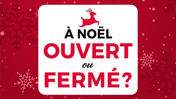 Ouvert ou fermé le 25 décembre ?